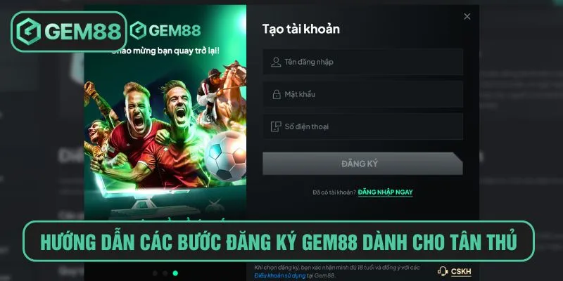 Hướng dẫn chi tiết các bước đăng ký Gem88 dành cho tân thủ