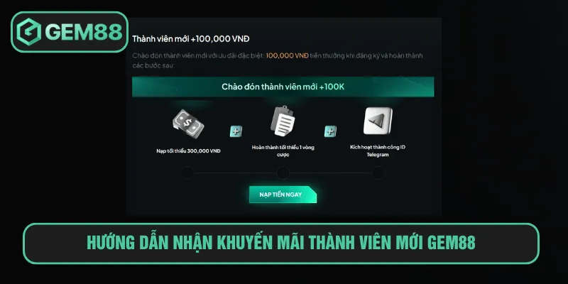Hướng dẫn nhận khuyến mãi thành viên mới GEM88