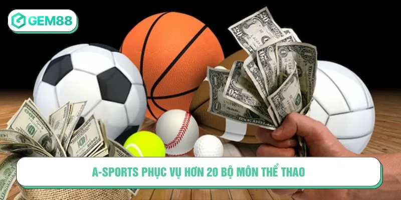 A-Sports phục vụ hơn 20 bộ môn thể thao