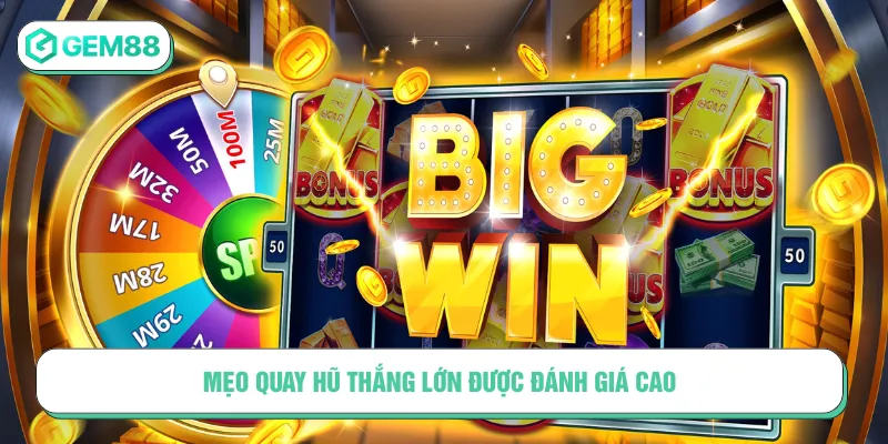 Giữ tốc độ là mẹo quay hũ thắng lớn được đánh giá cao