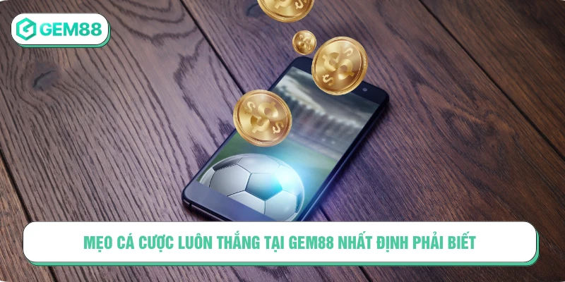 mẹo cá cược luôn thắng
